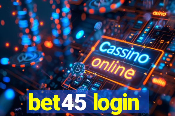 bet45 login